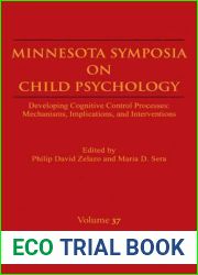 Minnesota Symposia on Child Psychology: Developing Cognitive Control Processes: Mechanisms, Implications, and Interventions