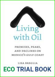 Living with Oil: Promises, Peaks, and Declines on Mexico|s Gulf Coast (Peter T. Flawn Series in Natural Resource Management and Con) by Breglia, Lisa (2013) Hardcover