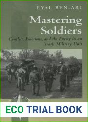 Mastering Soldiers: Conflict, Emotions, and the Enemy in an Israeli Army Unit (New Directions in Anthropology, 10)