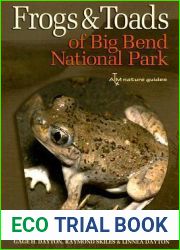 Frogs and Toads of Big Bend National Park (Volume 36) (W. L. Moody Jr. Natural History Series)