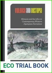 Violence and Dystopia: Mimesis and Sacrifice in Contemporary Western Dystopian Narratives (Schriften Des Interdisziplinaren Zentrums F-R Internationale)