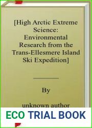 [High Arctic Extreme Science: Environmental Research from the Trans-Ellesmere Island Ski Expedition] (By: Robert L. France) [published: May, 2010]