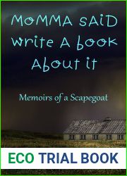 Momma Said Write a Book About It: Memoirs of a Scapegoat