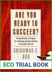 Are You Ready to Succeed? Unconventional Strategies to Achieving Personal Mastery in Business and Life
