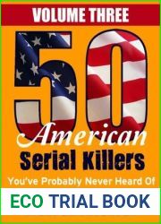 50 American Serial Killers You|ve Probably Never Heard Of: Volume 3