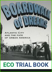 Boardwalk of Dreams: Atlantic City and the Fate of Urban America