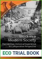Work in a Modern Society: The German Historical Experience in Comparative Perspective (New German Historical Perspectives, 3)