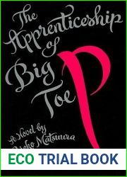 The Apprenticeship of Big Toe P: A Novel