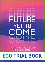 Future Yet to Come: Sociotechnical Imaginaries in Modern Korea
