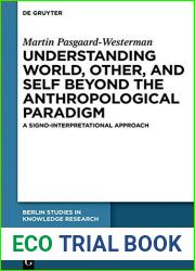Understanding World, Other and Self beyond the Anthropological Paradigm: A Signo-Interpretational Approach (Berlin Studies in Knowledge Research)