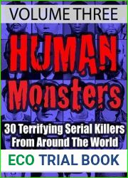 Human Monsters: Volume 3: 30 Terrifying Serial Killers from Around the World