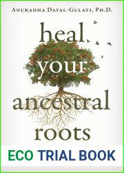 Heal Your Ancestral Roots: Release the Family Patterns That Hold You Back