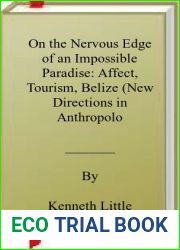On the Nervous Edge of an Impossible Paradise: Affect, Tourism, Belize (New Directions in Anthropology Book 45)