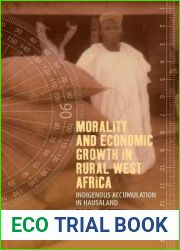 Morality and Economic Growth in Rural West Africa: Indigenous Accumulation in Hausaland