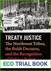 Treaty Justice: The Northwest Tribes, the Boldt Decision, and the Recognition of Fishing Rights