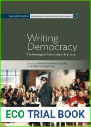 Writing Democracy: The Norwegian Constitution 1814-2014 (Time and the World: Interdisciplinary Studies in Cultural Transformations, 2)