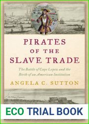 Pirates of the Slave Trade: The Battle of Cape Lopez and the Birth of an American Institution