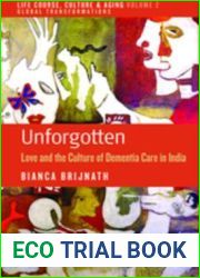 Unforgotten: Love and the Culture of Dementia Care in India: Love and the Culture of Dementia Care in India