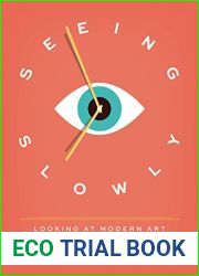Seeing Slowly