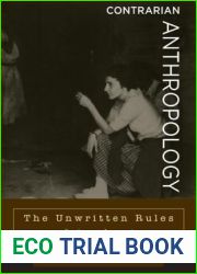 Contrarian Anthropology: The Unwritten Rules of Academia