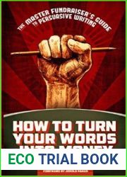 How to Turn Your Words Into Money: The Master Fundraiser|s Guide to Persuasive Writing