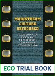 Mainstream Culture Refocused: Television Drama, Society, and the Production of Meaning in Reform-Era China