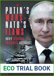Putin|s Wars and NATO|s Flaws: Why Russia Invaded Ukraine