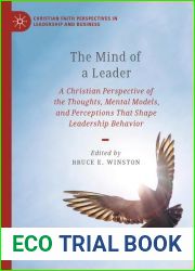 The Mind of a Leader: A Christian Perspective of the Thoughts, Mental Models, and Perceptions That Shape Leadership Behavior (Christian Faith Perspectives in Leadership and Business)