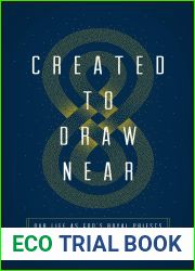 Created to Draw Near: Our Life as God|s Royal Priests
