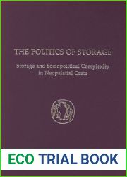 The Politics of Storage: Storage and Sociopolitical Complexity in Neopalatial Crete (Prehistory Monograph) (Prehistory Monographs) by Christakis, Kostandinos S. (2008) Hardcover
