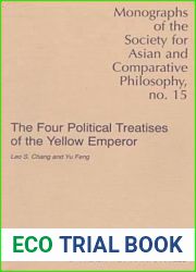 The Four Political Treatises of the Yellow Emperor : Original Mawangdui Texts With Complete English Translations and an Introduction