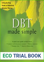 DBT Made Simple: A Step-by-Step Guide to Dialectical Behavior Therapy (The New Harbinger Made Simple Series)