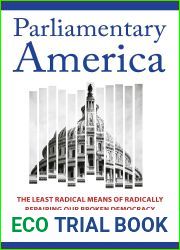 Parliamentary America: The Least Radical Means of Radically Repairing Our Broken Democracy