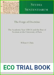 The Forge of Doctrine: The Academic Year 1330-31 and the Rise of Scotism at the University of Paris (Studia Sententiarum) (English and Latin Edition) (Studia Sententiarum, 2)