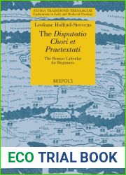 The Disputatio Chori Et Praetextati: The Roman Calendar for Beginners (Studia Traditionis Theologiae) (English and Latin Edition) (Studia Traditionis … in Early and Medieval Theology, 32)