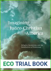 Imagining Judeo-Christian America: Religion, Secularism, and the Redefinition of Democracy