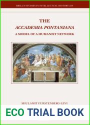 The Accademia Pontaniana: A Model of a Humanist Network (Brill|s Studies in Intellectual History, 258)