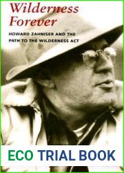 Wilderness Forever: Howard Zahniser and the Path to the Wilderness Act (Weyerhaeuser Environmental Books)