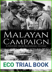 Malayan Campaign: A History from Beginning to End (World War 2 Battles)