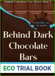 Behind Dark Chocolate Bars: Criminal Confections Cozy Mystery Book 2