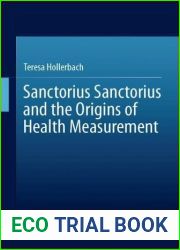 Sanctorius Sanctorius and the Origins of Health Measurement