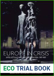 Europe in Crisis: Intellectuals and the European Idea, 1917-1957