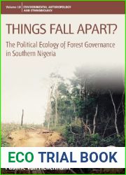 Things Fall Apart?: The Political Ecology of Forest Governance in Southern Nigeria. Pauline Von Hellermann (Environmental Anthropology and Ethnobiology) by Pauline Von Hellermann (2013-09-23)
