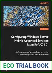 Configuring Windows Server Hybrid Advanced Services Exam Ref AZ-801: Configure advanced Windows Server services for on-premises, hybrid, and cloud environments