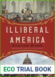 Illiberal America: A History