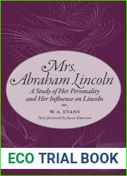 Mrs. Abraham Lincoln: A Study of Her Personality and Her Influence on Lincoln