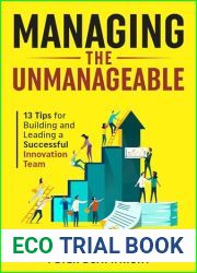 Managing the Unmanageable: 13 Tips for Building and Leading a Successful Innovation Team