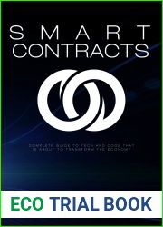 Smart Contracts: What Is A Smart Contract? Complete Guide To Tech And Code That Is About To Transform The Economy-Blockchain, Web3.0, DApps, DAOs, DEFI, Crypto, IoTs, FinTech, Digital Assets Trading
