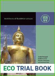 Architects of Buddhist Leisure: Socially Disengaged Buddhism in Asia|s Museums, Monuments, and Amusement Parks