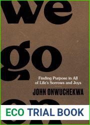 We Go On: Finding Purpose in All of Life|s Sorrows and Joys